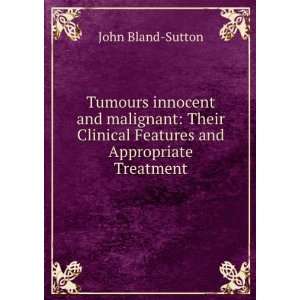  Tumours Innocent and Malignant Their Clinical Features 