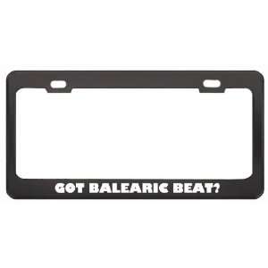 Got Balearic Beat? Music Musical Instrument Black Metal License Plate 