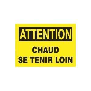 ATTENTION CHAUD SE TENIR LOIN (FRENCH) Sign   7 x 10 Dura Fiberglass