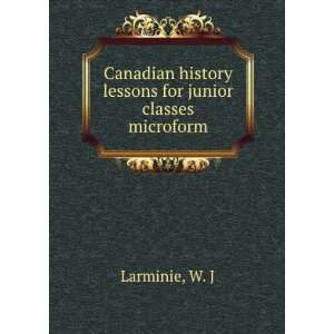  Canadian history lessons for junior classes microform W 