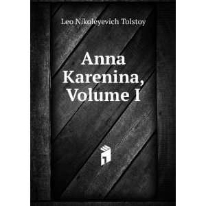  Anna Karenina, Volume I Leo Nikoleyevich Tolstoy Books
