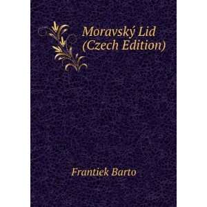 MoravskÃ½ Lid (Czech Edition) Frantiek Barto  Books