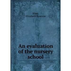   of the nursery school Elizabeth Sparrow Kiser  Books