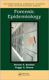 Forensic Epidemiology, (1420063278), Steven A. Koehler, Textbooks 