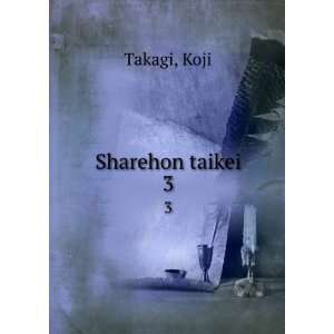  Sharehon taikei. 3 Koji Takagi Books