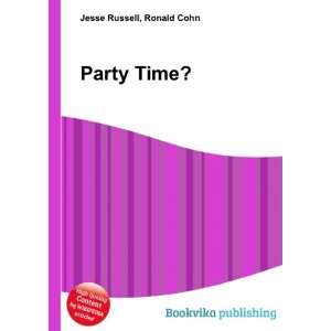 Party Time? Ronald Cohn Jesse Russell Books