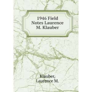  1946 Field Notes Laurence M. Klauber Laurence M. Klauber Books