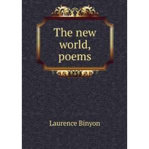 The new world, poems Laurence Binyon  Books