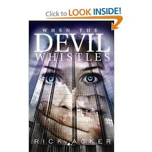  When the Devil Whistles [Paperback] Rick Acker Books