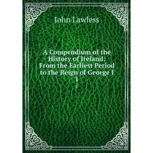   period to the reign of George I. 1 John, 1773 1837 Lawless Books