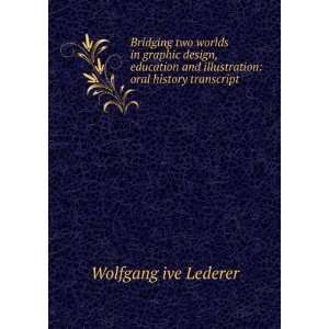   and illustration oral history transcript Wolfgang ive Lederer Books