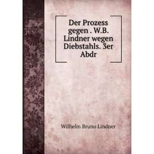   Lindner wegen Diebstahls. 3er Abdr Wilhelm Bruno Lindner Books