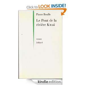 Le Pont de la rivière Kwaï (French Edition) Pierre BOULLE  