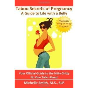  Taboo Secrets of Pregnancy A Guide to Life with a Belly 
