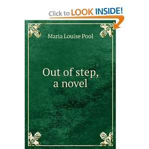  Out of step, a novel Maria Louise Pool Books