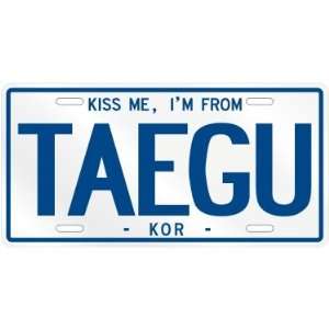 NEW  KISS ME , I AM FROM TAEGU  SOUTH KOREA LICENSE PLATE SIGN CITY