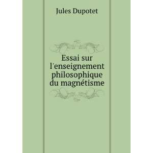   enseignement philosophique du magnÃ©tisme Jules Dupotet Books