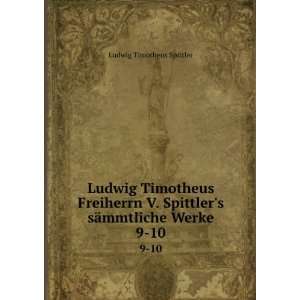  Ludwig Timotheus Freiherrn V. Spittlers sÃ¤mmtliche 