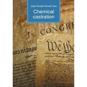  Chemical castration Ronald Cohn Jesse Russell Books