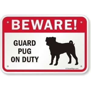 Beware Guard Pug On Duty (with Graphic) Engineer Grade Sign, 18 x 12 