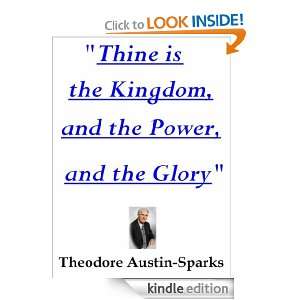 Thine is the Kingdom, and the Power, and the Glory Theodore Austin 