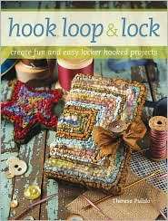 Hook, Loop & Lock Create Fun and Easy Locker Hooked Projects 