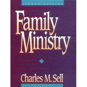  Family Ministry [Paperback] Charles M. Sell Books
