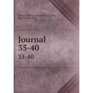 Journal. 35 40 Manchester, Eng Manchester Geographical Society 