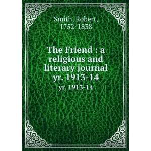  The Friend  a religious and literary journal. yr. 1913 14 