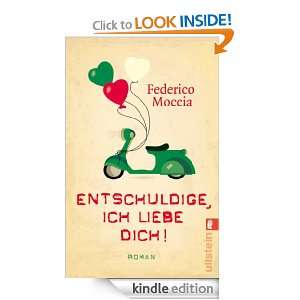 Entschuldige, ich liebe dich (German Edition) Federico Moccia 