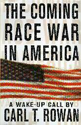 The Coming Race War in America by Carl T. Rowan and Carl Thomas Rowan 