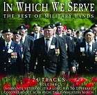 In Which We Serve   The Best of Military Bands   CD   BRAND NEW SEALED