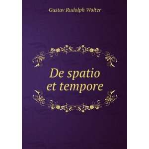  De spatio et tempore Gustav Rudolph Wolter Books