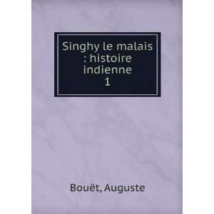  Singhy le malais  histoire indienne. 1 Auguste BouÃ«t Books