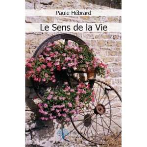  le sens de la vie (9782812129018) Paule Hébrard Books