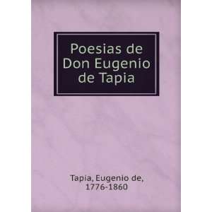    Poesias de Don Eugenio de Tapia Eugenio de, 1776 1860 Tapia Books
