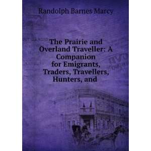   , Traders, Travellers, Hunters, and . Randolph Barnes Marcy Books