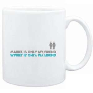  Mug White  Mariel is only my friend  Female Names 