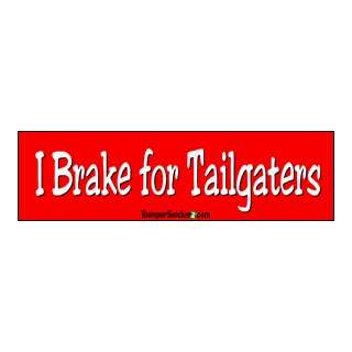  I Brake For Tailgaters   Refrigerator Magnets 7x2 in 