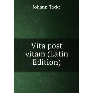  Vita post vitam (Latin Edition) Johann Tacke Books