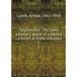   Mecca  a novel in three volumes. 2 Arthur, 1861 1934 Lynch Books