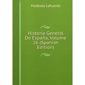   De EspaÃ±a, Volume 26 (Spanish Edition) Modesto Lafuente Books