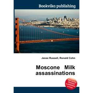    Moscone Milk assassinations Ronald Cohn Jesse Russell Books