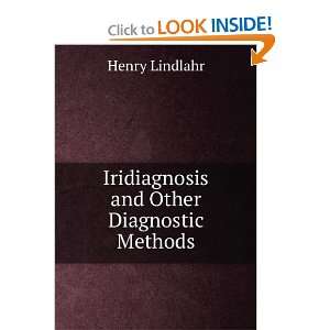  Iridiagnosis and Other Diagnostic Methods Henry Lindlahr 