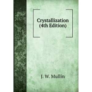  Crystallization (4th Edition) J. W. Mullin Books