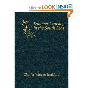 Summer Cruising in the South Seas Charles Warren Stoddard 