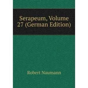   , Volume 27 (German Edition) (9785877295681) Robert Naumann Books