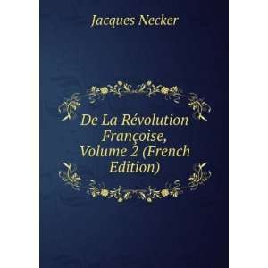  FranÃ§oise, Volume 2 (French Edition) Jacques Necker Books