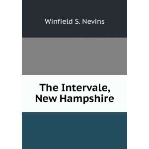  The Intervale, New Hampshire Winfield S. Nevins Books