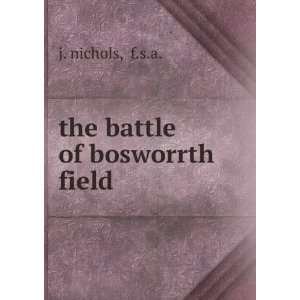 the battle of bosworrth field f.s.a. j. nichols Books